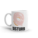 "Donut Disturb" Mug