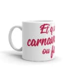 "Et qwè chal, carnaval ou festival ?" Mug