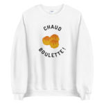 "Chaud boulette !" Sweatshirt