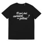 “Et qwè chal, carnaval ou festival ?” Tee-shirt éco-friendly – Image 8