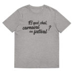 “Et qwè chal, carnaval ou festival ?” Tee-shirt éco-friendly – Image 9