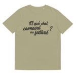 “Et qwè chal, carnaval ou festival ?” Tee-shirt éco-friendly