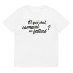 “Et qwè chal, carnaval ou festival ?” Tee-shirt éco-friendly – Image 5