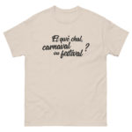 "Et qwè chal, carnaval ou festival ?" Tee-shirt