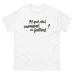 "Et qwè chal, carnaval ou festival ?" Tee-shirt – Image 7