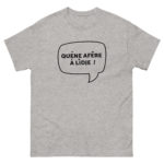 "Quéne afêre à Lîdje !" Tee-shirt