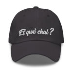 "Et qwè chal ?" Casquette brodée