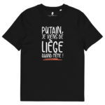 “Putain, je viens de Liège quand même !” Tee-shirt éco-friendly