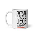 "Putain, je viens de Liège quand même !" Mug
