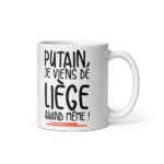 "Putain, je viens de Liège quand même !" Mug – Image 2