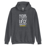 "Putain, je viens de Liège quand même !" Sweat à capuche