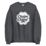 "Chuipa Chiant" Sweatshirt