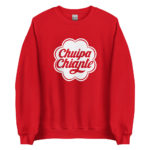 "Chuipa Chiante" Sweatshirt